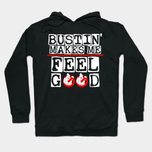 Bustin' makes me feel good Hoodie